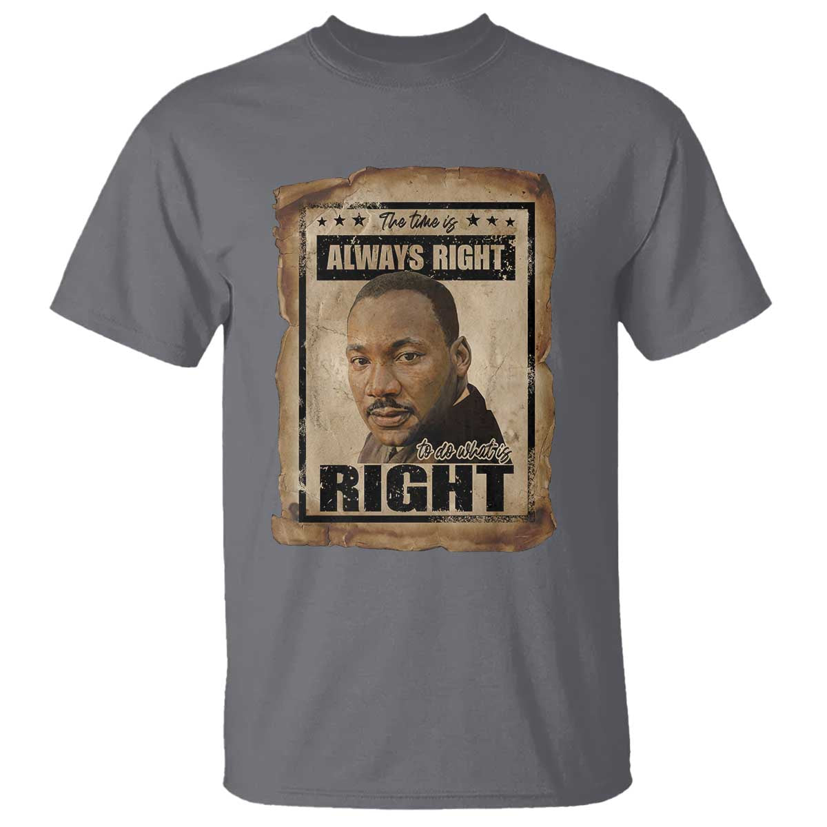 Martin Luther King Jr T Shirt The Time Is Always Right To Do What Is Right MLK Quote - Wonder Print Shop
