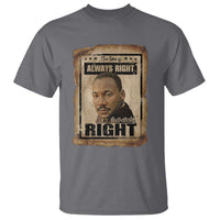 Martin Luther King Jr T Shirt The Time Is Always Right To Do What Is Right MLK Quote - Wonder Print Shop