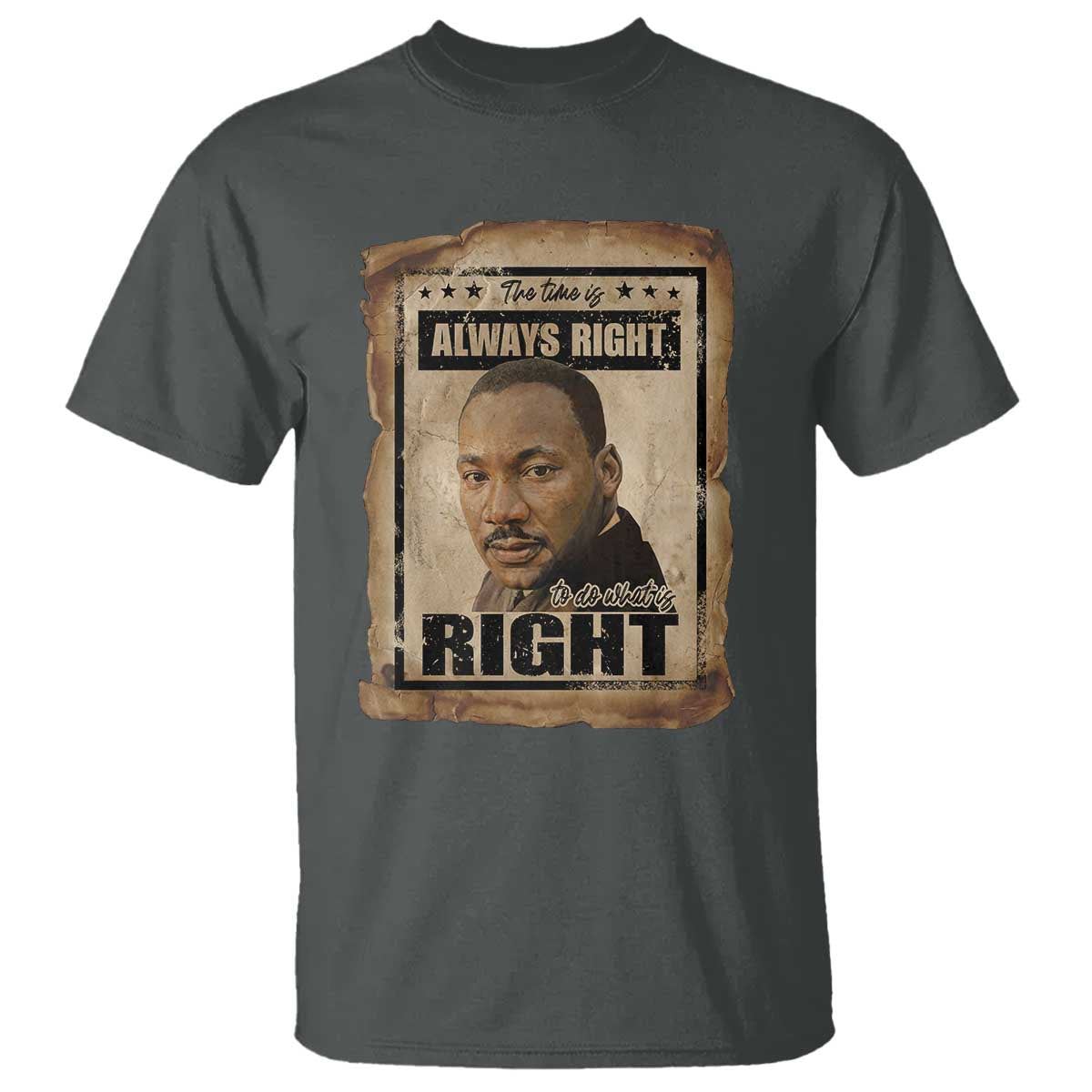 Martin Luther King Jr T Shirt The Time Is Always Right To Do What Is Right MLK Quote - Wonder Print Shop