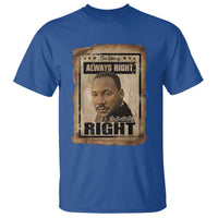 Martin Luther King Jr T Shirt The Time Is Always Right To Do What Is Right MLK Quote - Wonder Print Shop