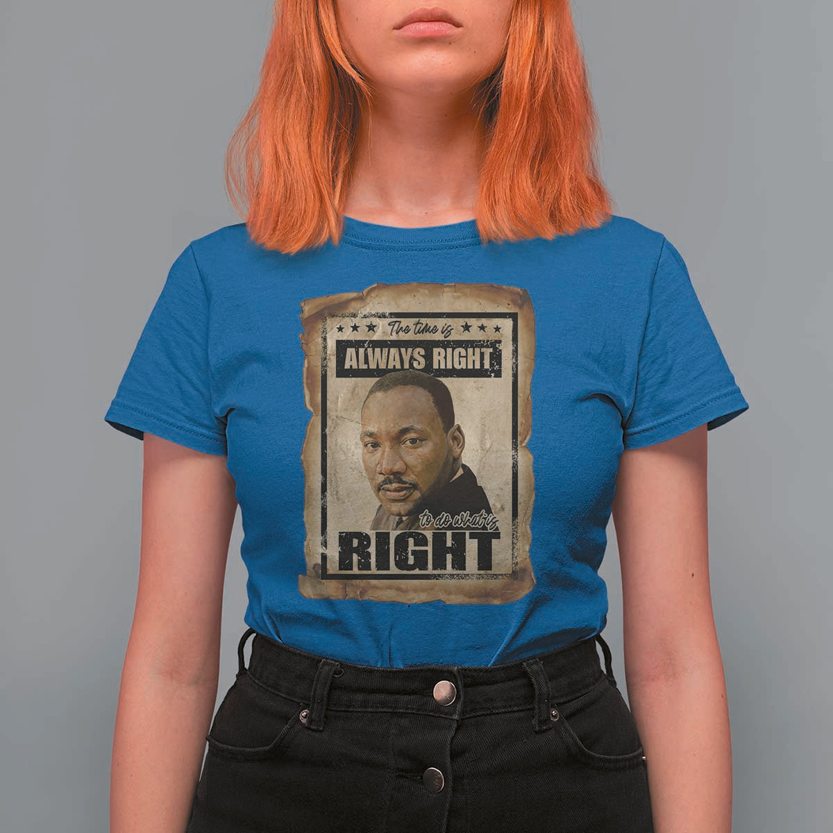 Martin Luther King Jr T Shirt For Women The Time Is Always Right To Do What Is Right MLK Quote - Wonder Print Shop