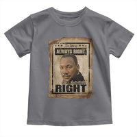 Martin Luther King Jr Toddler T Shirt The Time Is Always Right To Do What Is Right MLK Quote - Wonder Print Shop