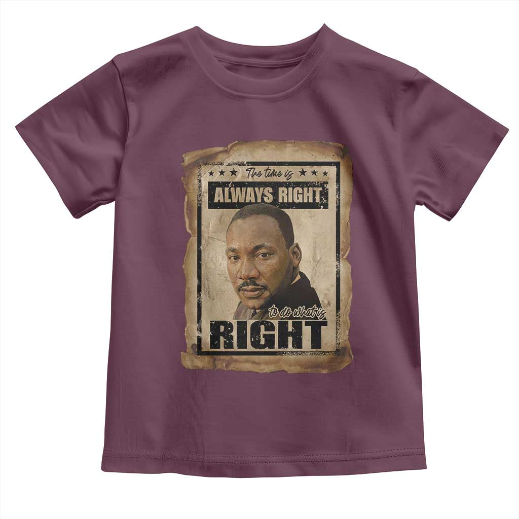Martin Luther King Jr Toddler T Shirt The Time Is Always Right To Do What Is Right MLK Quote - Wonder Print Shop