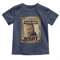Martin Luther King Jr Toddler T Shirt The Time Is Always Right To Do What Is Right MLK Quote - Wonder Print Shop
