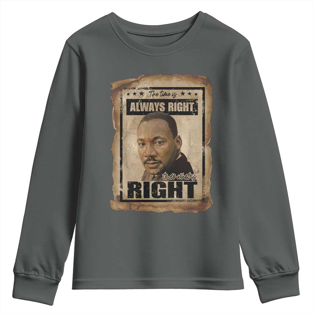 Martin Luther King Jr Youth Sweatshirt The Time Is Always Right To Do What Is Right MLK Quote - Wonder Print Shop
