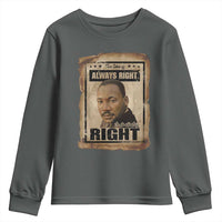 Martin Luther King Jr Youth Sweatshirt The Time Is Always Right To Do What Is Right MLK Quote - Wonder Print Shop