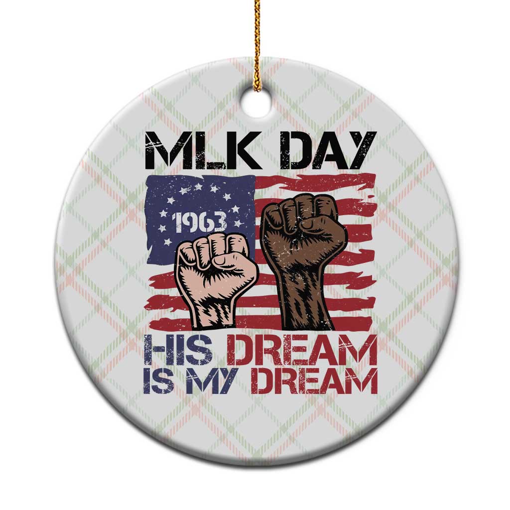 His Dream is My Dream Ceramic Ornament Martin Luther King Jr MLK Day - Wonder Print Shop