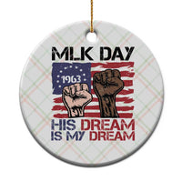 His Dream is My Dream Ceramic Ornament Martin Luther King Jr MLK Day - Wonder Print Shop