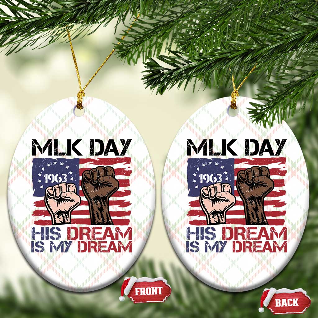 His Dream is My Dream Ceramic Ornament Martin Luther King Jr MLK Day - Wonder Print Shop