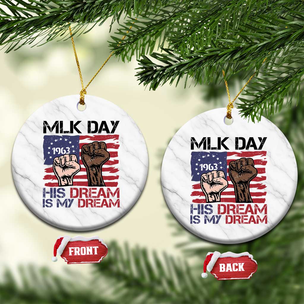 His Dream is My Dream Ceramic Ornament Martin Luther King Jr MLK Day - Wonder Print Shop