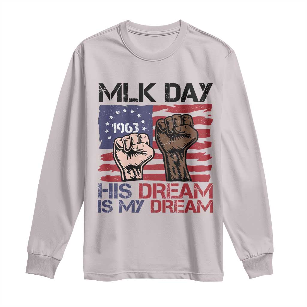 His Dream is My Dream Long Sleeve Shirt Martin Luther King Jr MLK Day - Wonder Print Shop