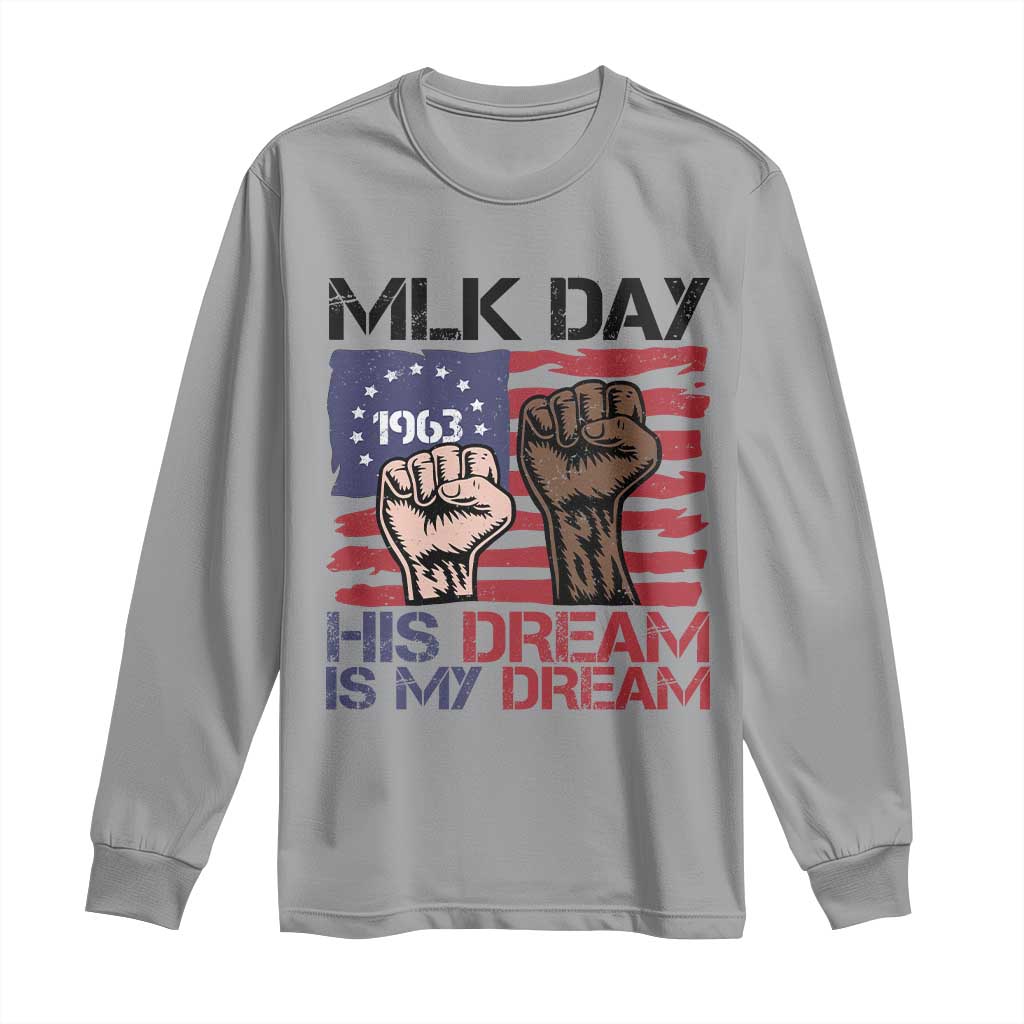 His Dream is My Dream Long Sleeve Shirt Martin Luther King Jr MLK Day - Wonder Print Shop