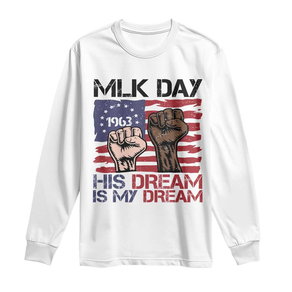 His Dream is My Dream Long Sleeve Shirt Martin Luther King Jr MLK Day - Wonder Print Shop