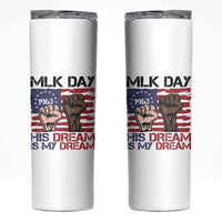 His Dream is My Dream Skinny Tumbler Martin Luther King Jr MLK Day - Wonder Print Shop