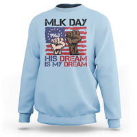 His Dream is My Dream Sweatshirt Martin Luther King Jr MLK Day - Wonder Print Shop