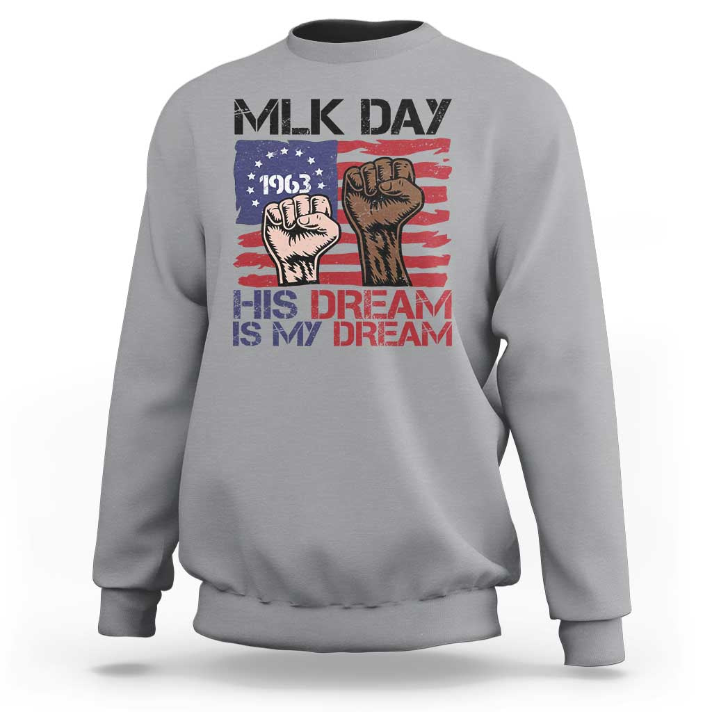 His Dream is My Dream Sweatshirt Martin Luther King Jr MLK Day - Wonder Print Shop