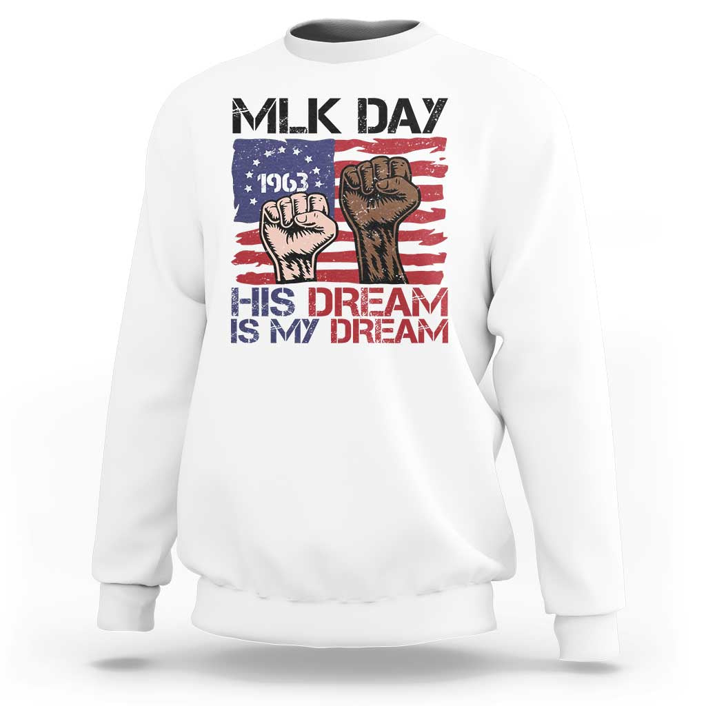His Dream is My Dream Sweatshirt Martin Luther King Jr MLK Day - Wonder Print Shop