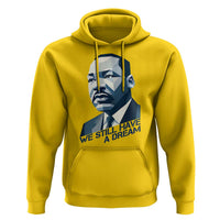 Martin Luther King Jr Hoodie We Still Have A Dream - Wonder Print Shop