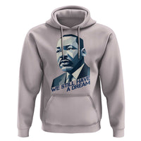 Martin Luther King Jr Hoodie We Still Have A Dream - Wonder Print Shop