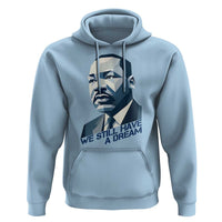 Martin Luther King Jr Hoodie We Still Have A Dream - Wonder Print Shop