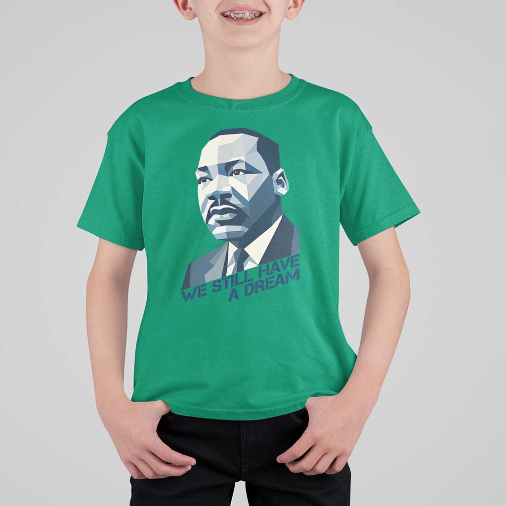 Martin Luther King Jr T Shirt For Kid We Still Have A Dream - Wonder Print Shop