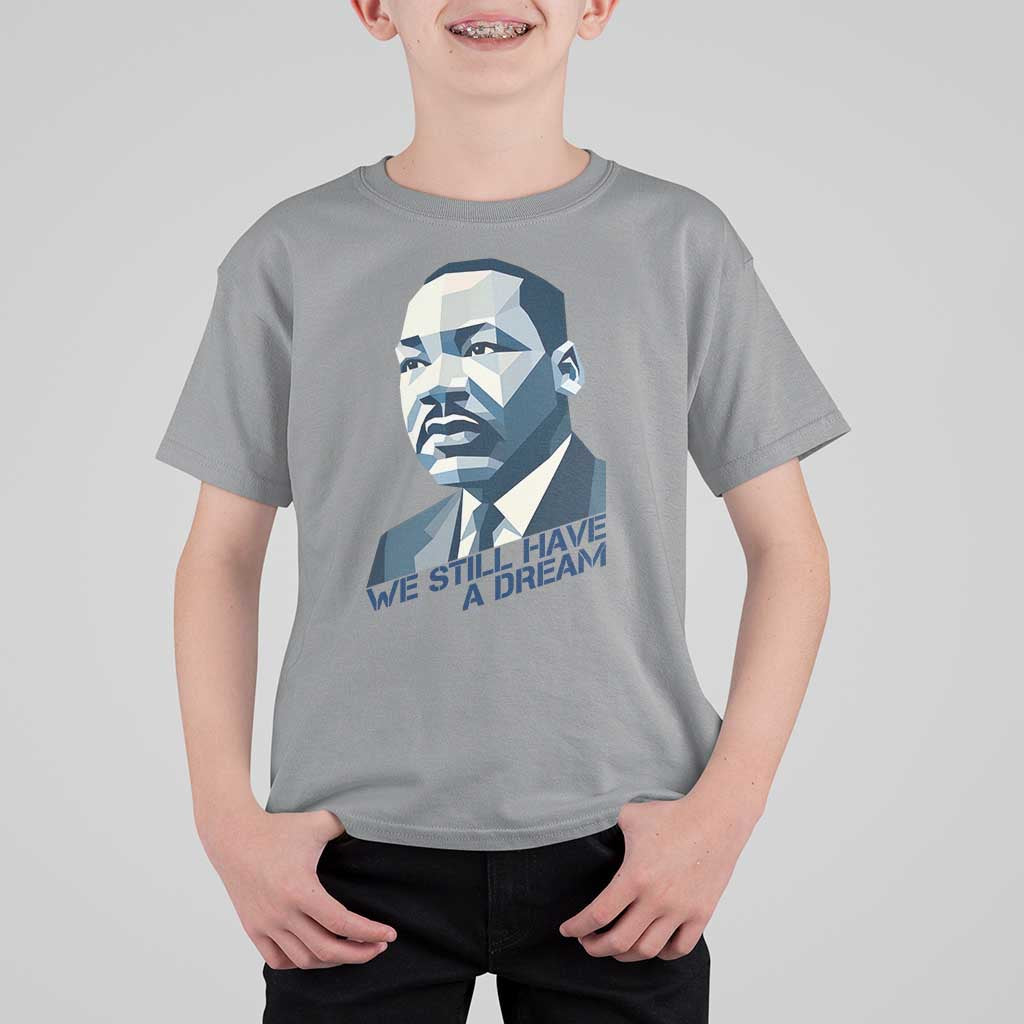 Martin Luther King Jr T Shirt For Kid We Still Have A Dream - Wonder Print Shop