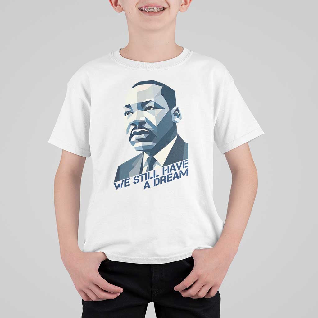 Martin Luther King Jr T Shirt For Kid We Still Have A Dream - Wonder Print Shop