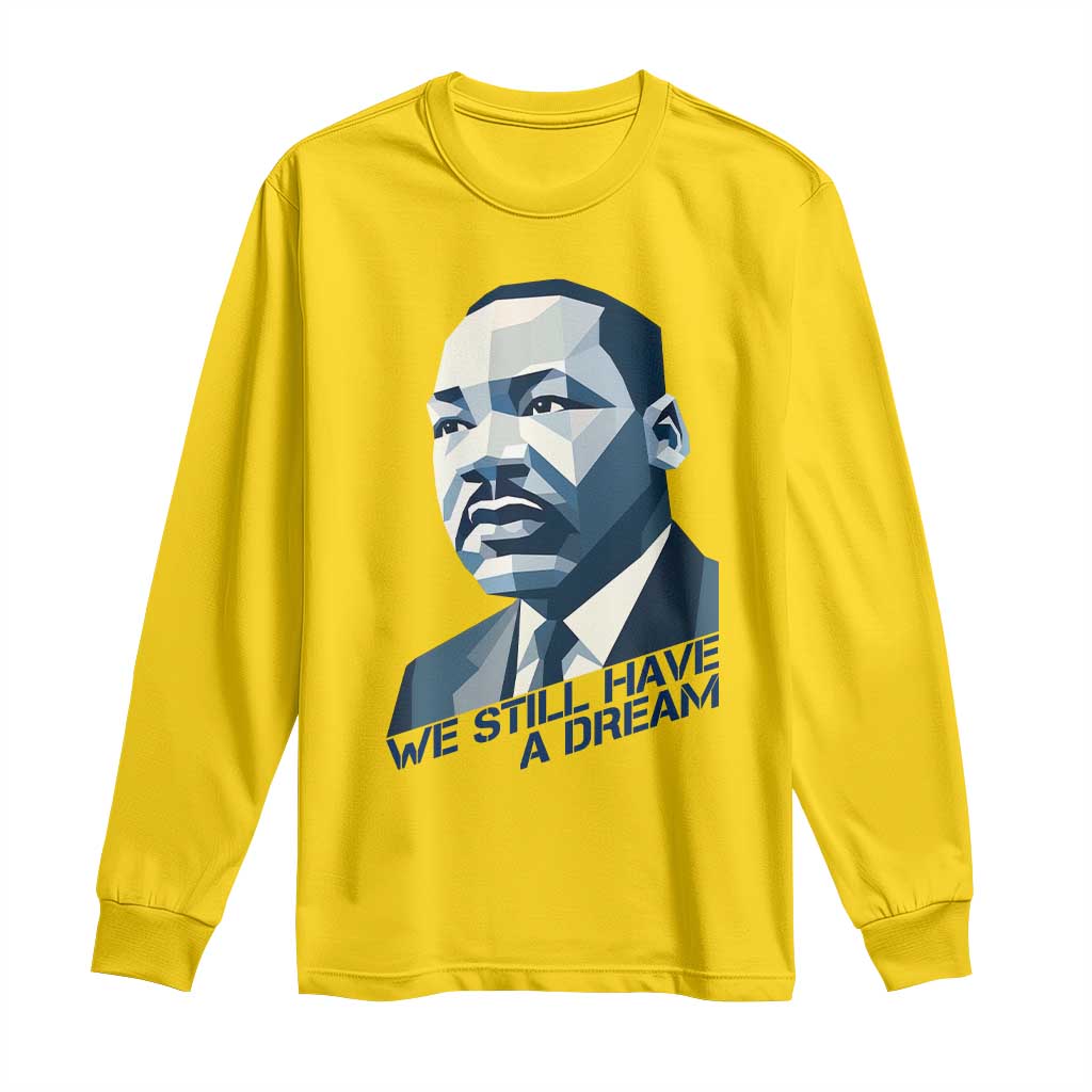 Martin Luther King Jr Long Sleeve Shirt We Still Have A Dream - Wonder Print Shop