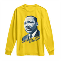 Martin Luther King Jr Long Sleeve Shirt We Still Have A Dream - Wonder Print Shop