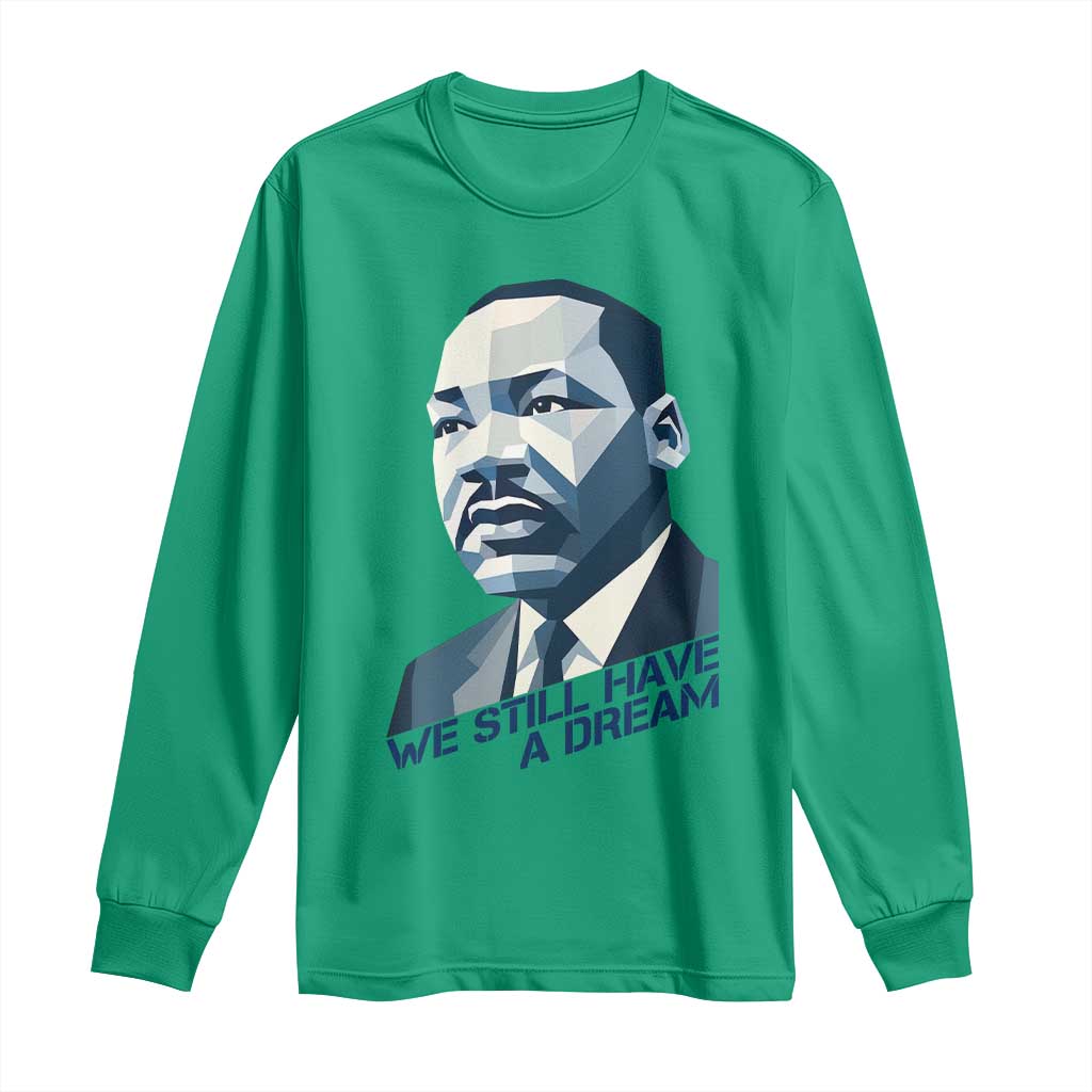 Martin Luther King Jr Long Sleeve Shirt We Still Have A Dream - Wonder Print Shop