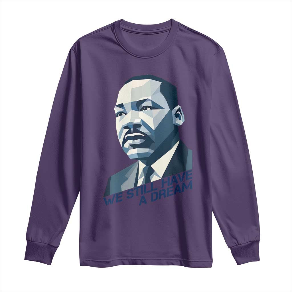 Martin Luther King Jr Long Sleeve Shirt We Still Have A Dream - Wonder Print Shop