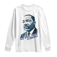 Martin Luther King Jr Long Sleeve Shirt We Still Have A Dream - Wonder Print Shop
