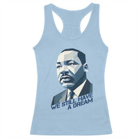 Martin Luther King Jr Racerback Tank Top We Still Have A Dream - Wonder Print Shop