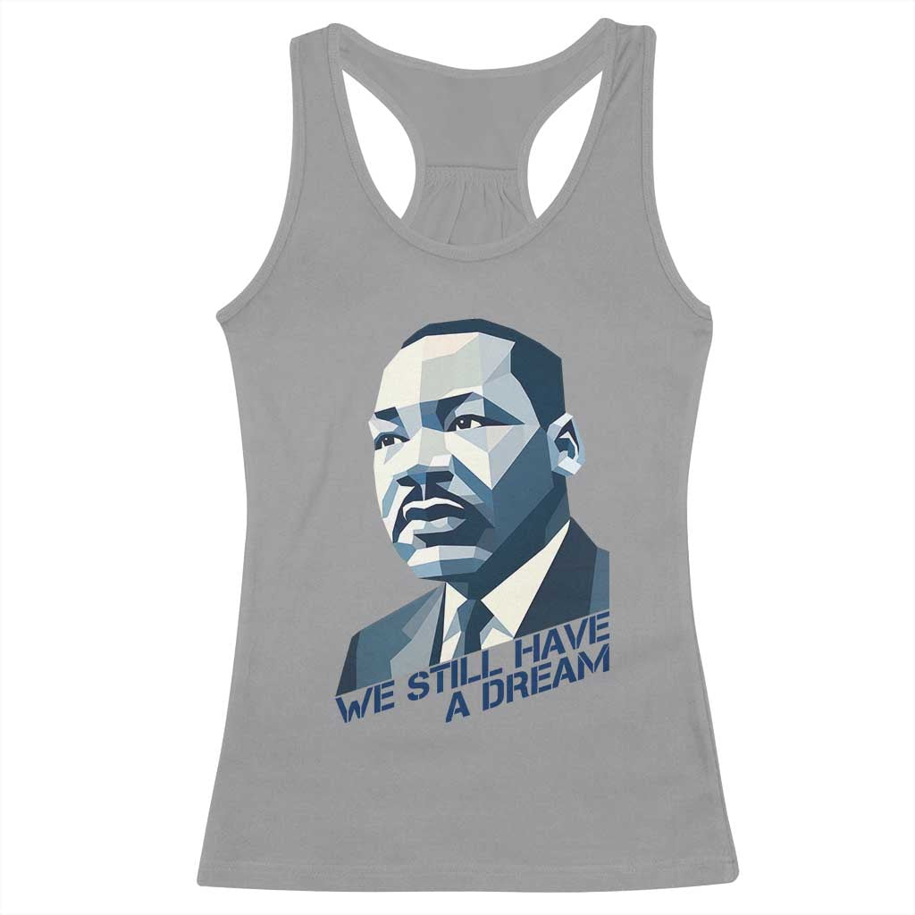 Martin Luther King Jr Racerback Tank Top We Still Have A Dream - Wonder Print Shop