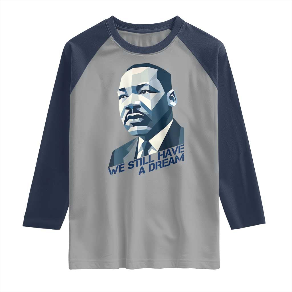 Martin Luther King Jr Raglan Shirt We Still Have A Dream - Wonder Print Shop