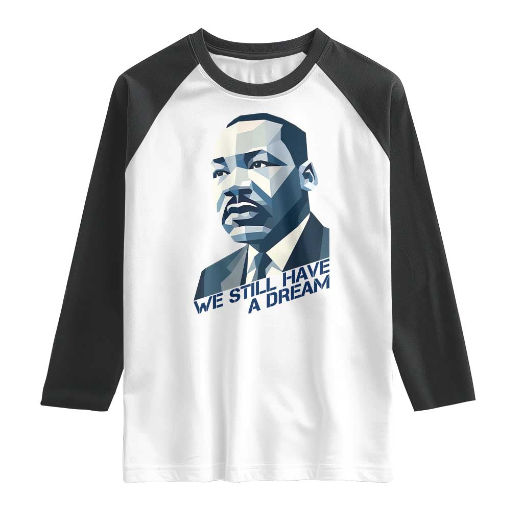 Martin Luther King Jr Raglan Shirt We Still Have A Dream - Wonder Print Shop
