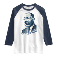 Martin Luther King Jr Raglan Shirt We Still Have A Dream - Wonder Print Shop