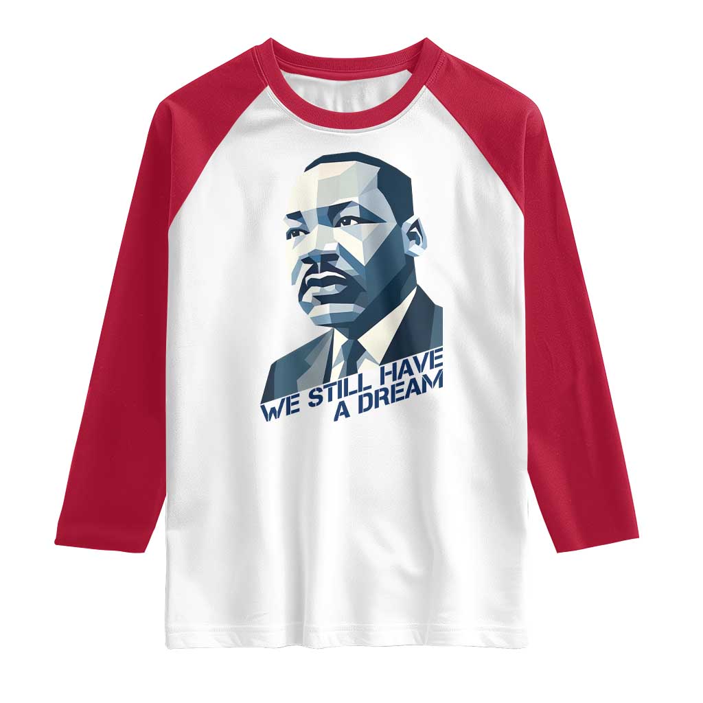 Martin Luther King Jr Raglan Shirt We Still Have A Dream - Wonder Print Shop