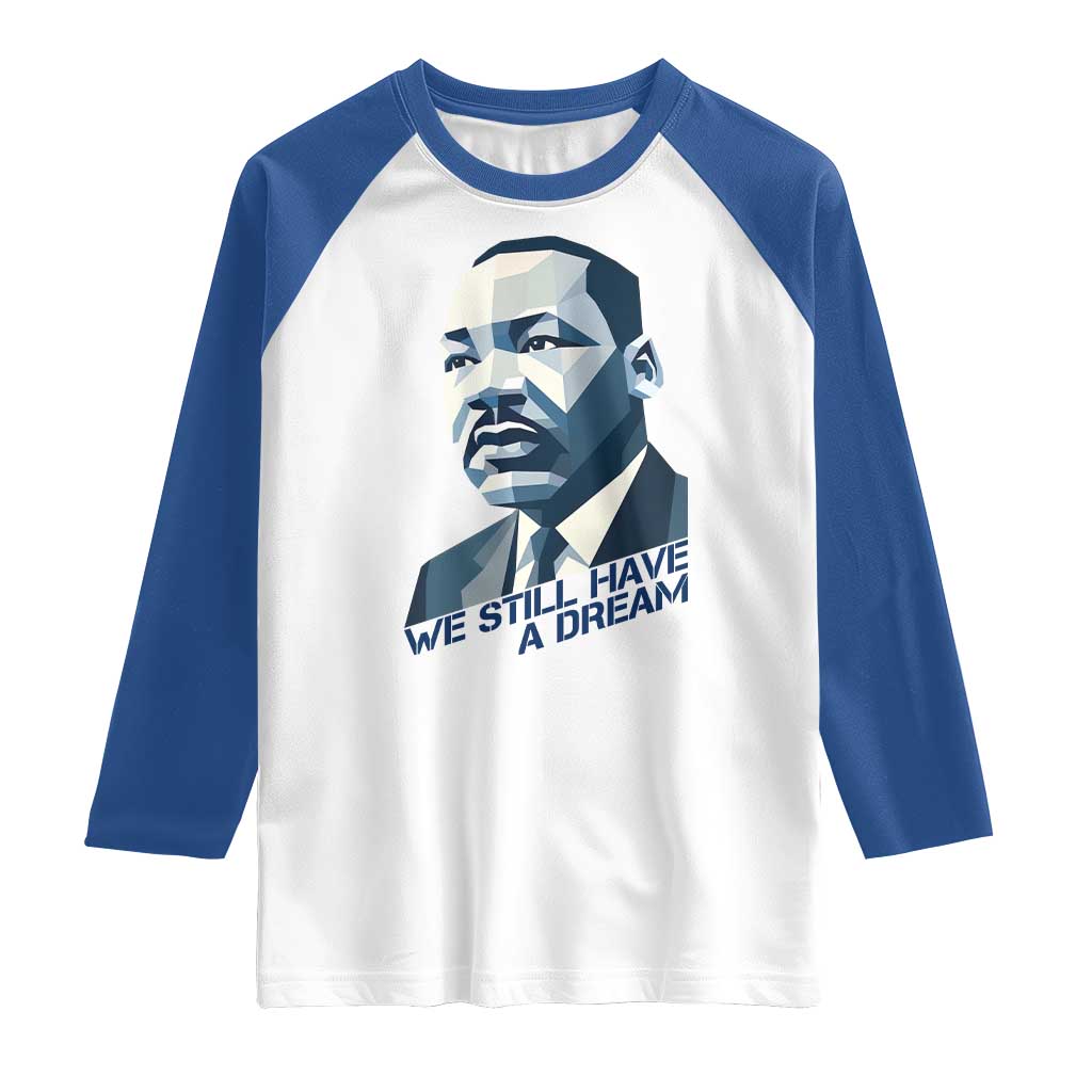 Martin Luther King Jr Raglan Shirt We Still Have A Dream - Wonder Print Shop