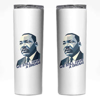 Martin Luther King Jr Skinny Tumbler We Still Have A Dream - Wonder Print Shop
