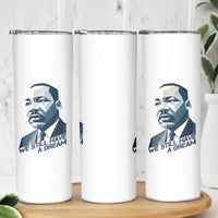 Martin Luther King Jr Skinny Tumbler We Still Have A Dream - Wonder Print Shop