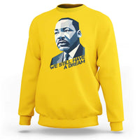 Martin Luther King Jr Sweatshirt We Still Have A Dream - Wonder Print Shop