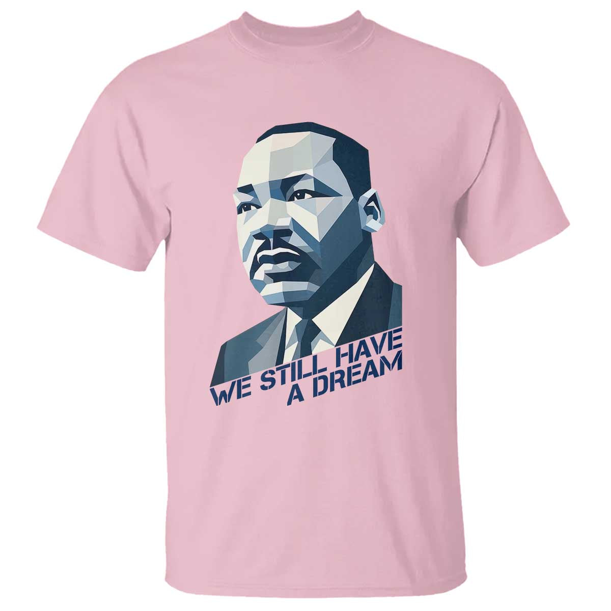 Martin Luther King Jr T Shirt We Still Have A Dream - Wonder Print Shop