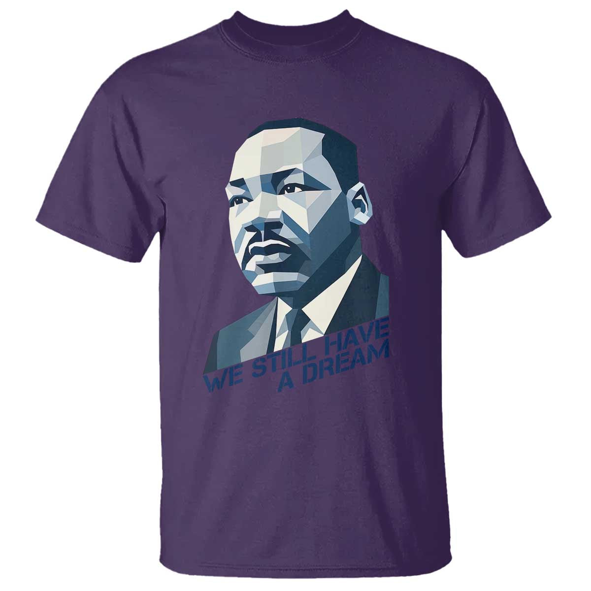 Martin Luther King Jr T Shirt We Still Have A Dream - Wonder Print Shop
