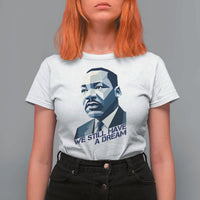 Martin Luther King Jr T Shirt For Women We Still Have A Dream - Wonder Print Shop