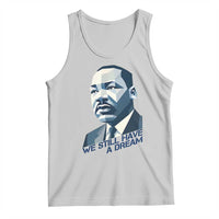 Martin Luther King Jr Tank Top We Still Have A Dream - Wonder Print Shop