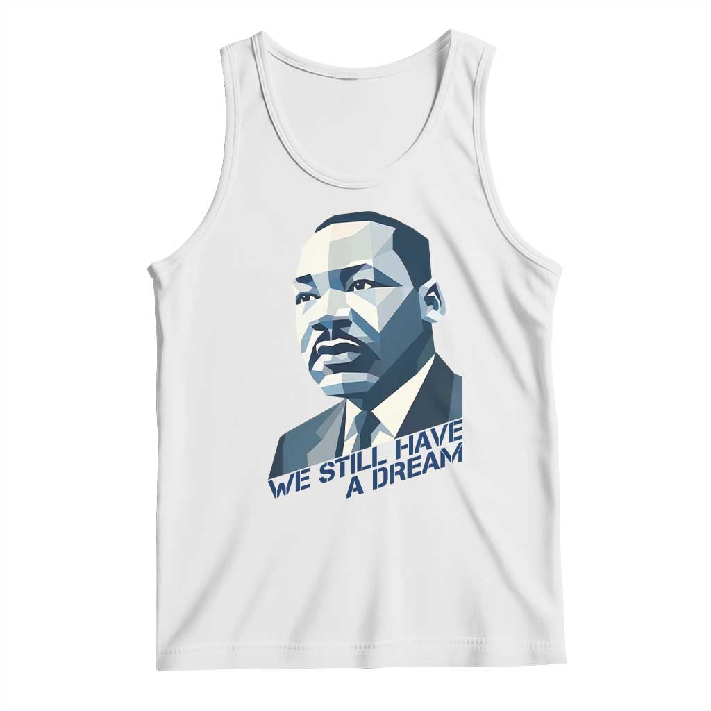 Martin Luther King Jr Tank Top We Still Have A Dream - Wonder Print Shop