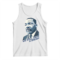 Martin Luther King Jr Tank Top We Still Have A Dream - Wonder Print Shop