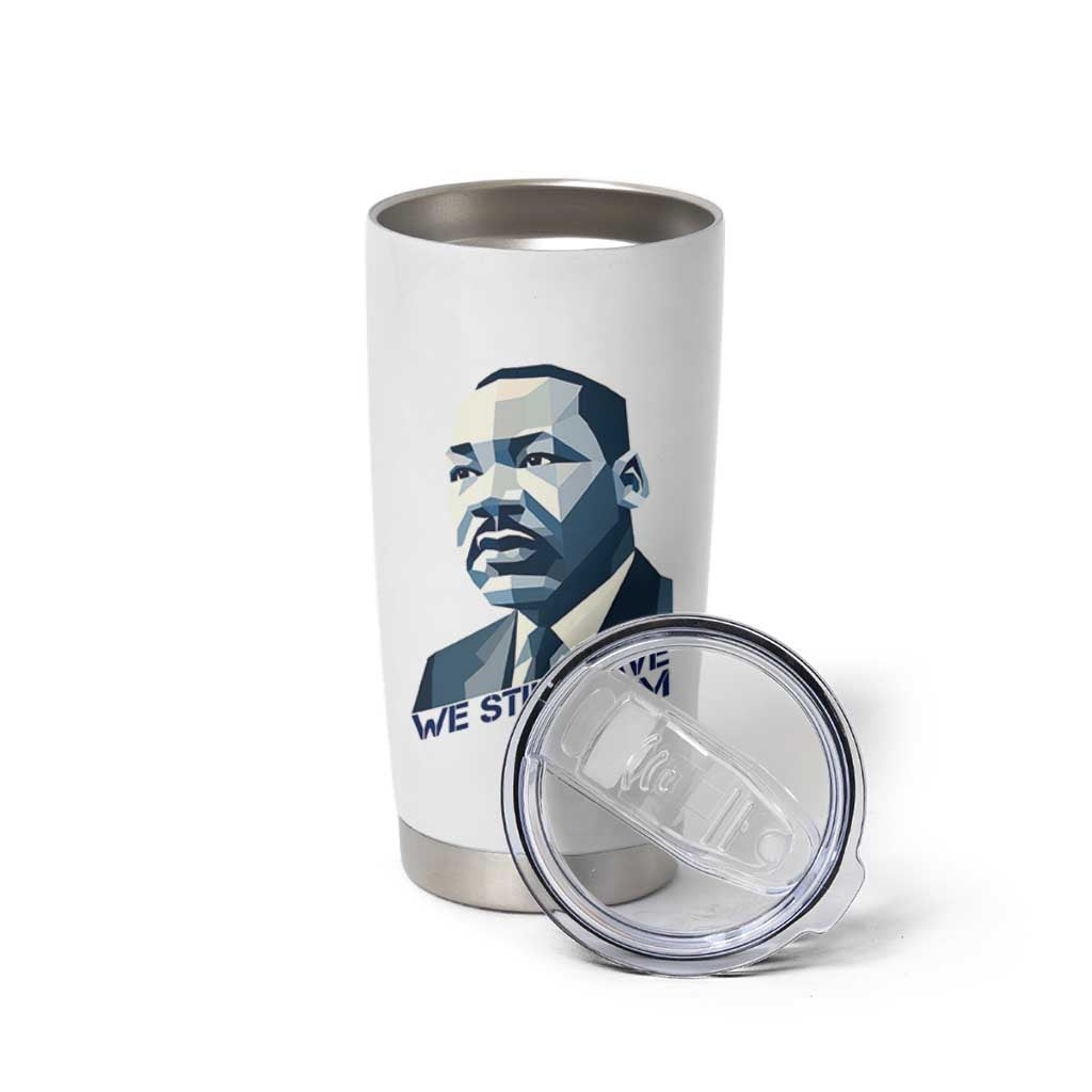 Martin Luther King Jr Tumbler Cup We Still Have A Dream - Wonder Print Shop