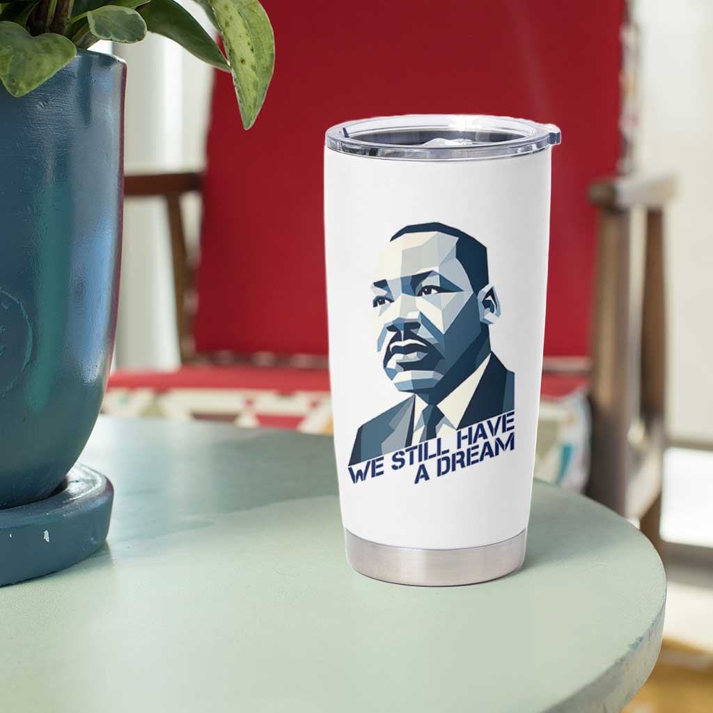 Martin Luther King Jr Tumbler Cup We Still Have A Dream - Wonder Print Shop